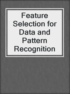 Feature Selection for Data and Pattern Recognition