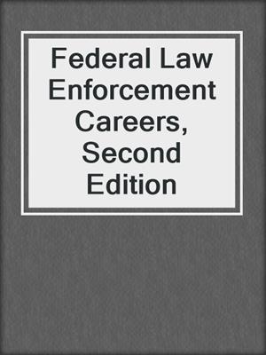 Federal Law Enforcement Careers, Second Edition