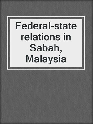 Federal-state relations in Sabah, Malaysia