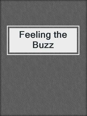 cover image of Feeling the Buzz
