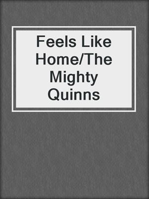 cover image of Feels Like Home/The Mighty Quinns