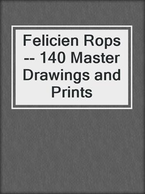 Felicien Rops-- 140 Master Drawings and Prints