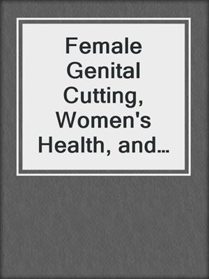 Female Genital Cutting, Women's Health, and Development