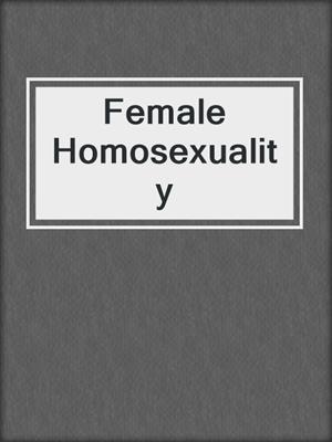 cover image of Female Homosexuality