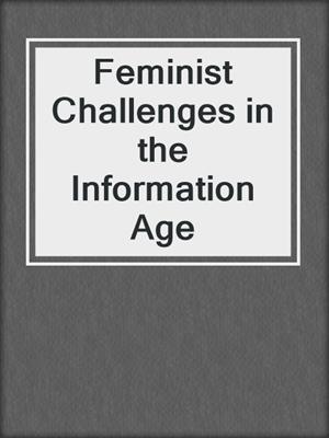Feminist Challenges in the Information Age
