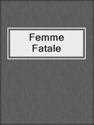 cover image of Femme Fatale