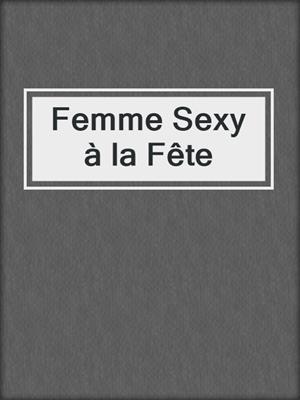 cover image of Femme Sexy à la Fête