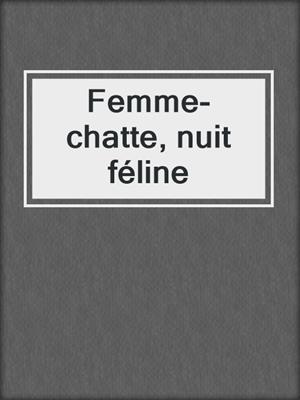 cover image of Femme-chatte, nuit féline