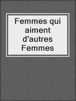 cover image of Femmes qui aiment d'autres Femmes