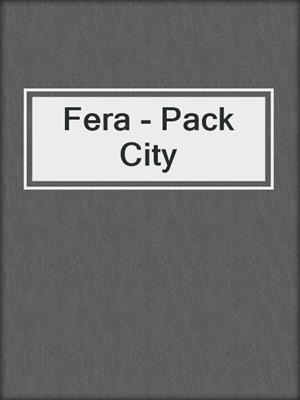 cover image of Fera - Pack City