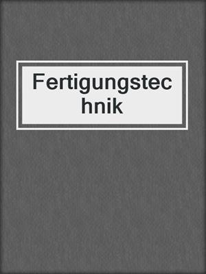Fertigungstechnik
