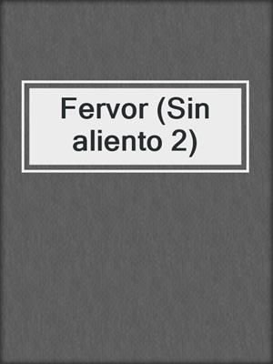 cover image of Fervor (Sin aliento 2)