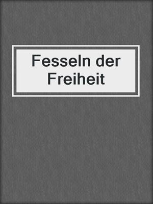 cover image of Fesseln der Freiheit