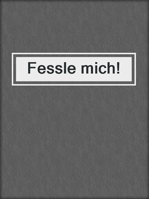cover image of Fessle mich!