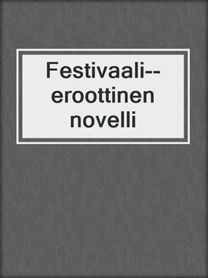 cover image of Festivaali--eroottinen novelli