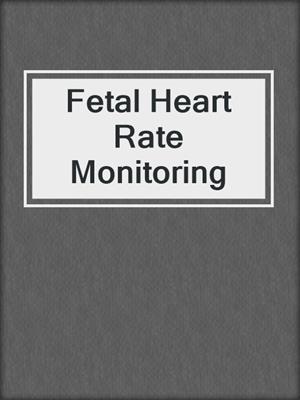 Fetal Heart Rate Monitoring