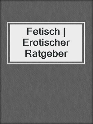 cover image of Fetisch | Erotischer Ratgeber
