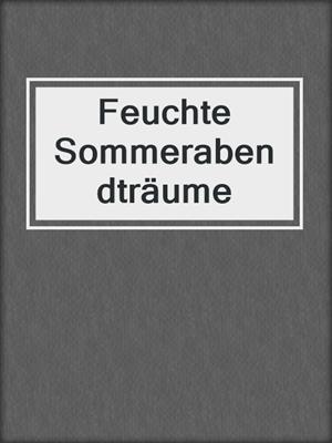 cover image of Feuchte Sommerabendträume
