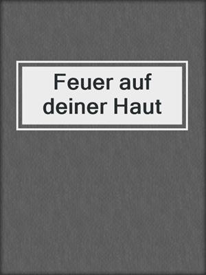 cover image of Feuer auf deiner Haut