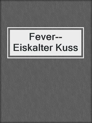 cover image of Fever--Eiskalter Kuss