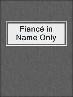 Fiancé in Name Only