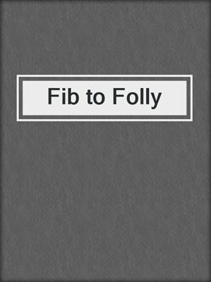 cover image of Fib to Folly