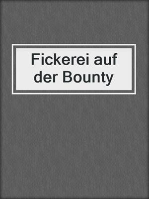 cover image of Fickerei auf der Bounty