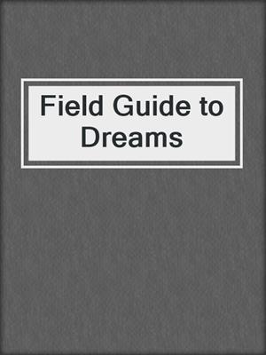 cover image of Field Guide to Dreams