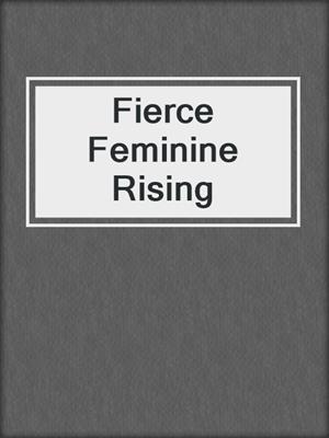 Fierce Feminine Rising