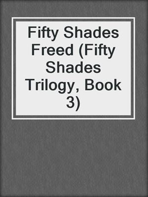 cover image of Fifty Shades Freed (Fifty Shades Trilogy, Book 3)