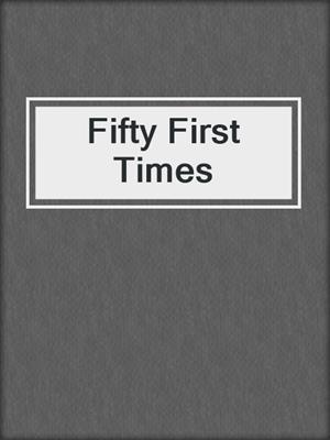 Fifty First Times