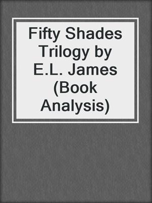 cover image of Fifty Shades Trilogy by E.L. James (Book Analysis)