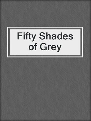 Fifty Shades Of Grey By E L James Overdrive Ebooks Audiobooks And Videos For Libraries And Schools