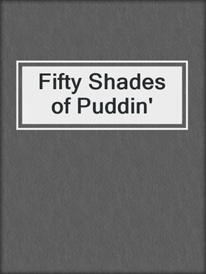 cover image of Fifty Shades of Puddin'