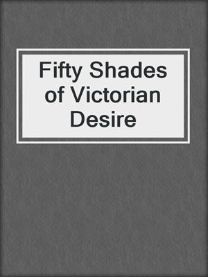 cover image of Fifty Shades of Victorian Desire