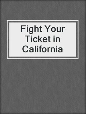 Fight Your Ticket in California