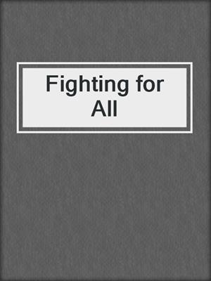 cover image of Fighting for All