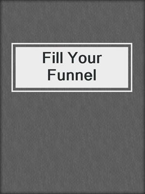 Fill Your Funnel