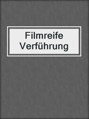 cover image of Filmreife Verführung