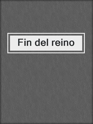 cover image of Fin del reino