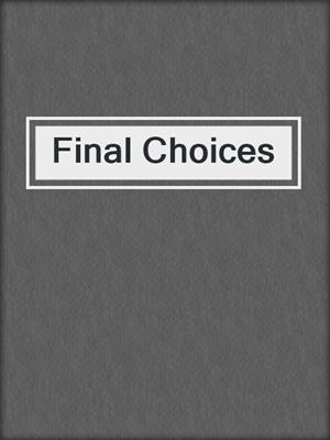 cover image of Final Choices