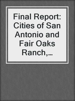Final Report: Cities of San Antonio and Fair Oaks Ranch, Water Policy Analysis