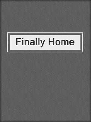 cover image of Finally Home