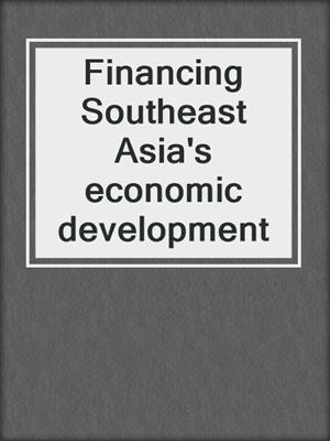 Financing Southeast Asia's economic development