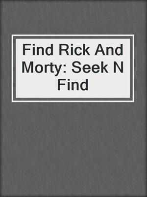 cover image of Find Rick And Morty: Seek N Find