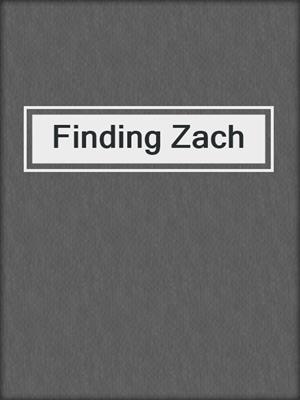 cover image of Finding Zach