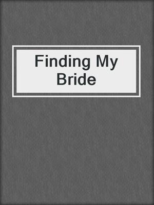 Finding My Bride