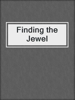 cover image of Finding the Jewel