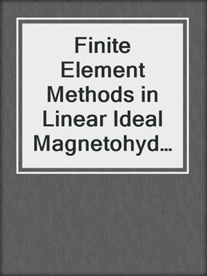 Finite Element Methods in Linear Ideal Magnetohydrodynamics