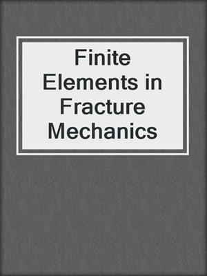 Finite Elements in Fracture Mechanics